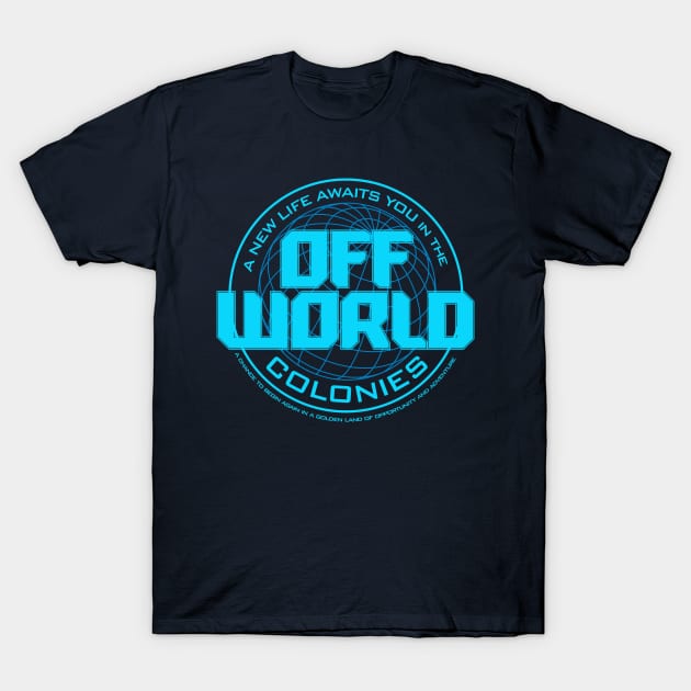 A New Life Awaits you in the Offworld Colonies T-Shirt by Meta Cortex